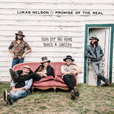 Lukas Nelson & Promise Of The Real ‎: Turn Off The News (Build A Garden) (LP+7")