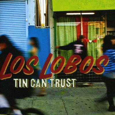 Los Lobos : Tin Can Trust (CD)