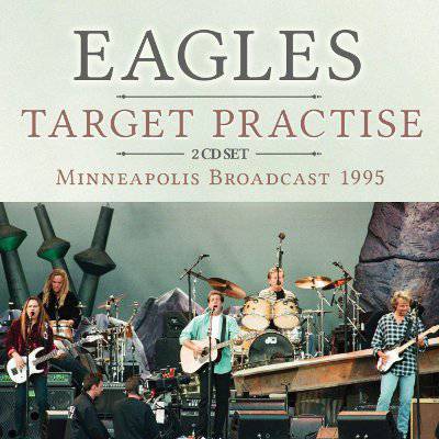 Eagles : Target Practise - Minneapolis Broadcast 1995 (2-CD)