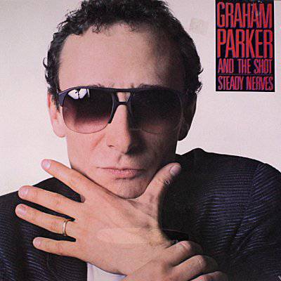 Parker, Graham : and the Shot Steady Nerves (LP)