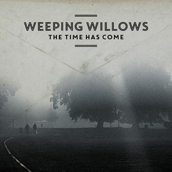 Weeping Willows : The Time Has Come (LP)