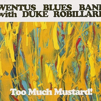 Wentus Blues Band w. Duke Robillard : Too much Mustard (CD)