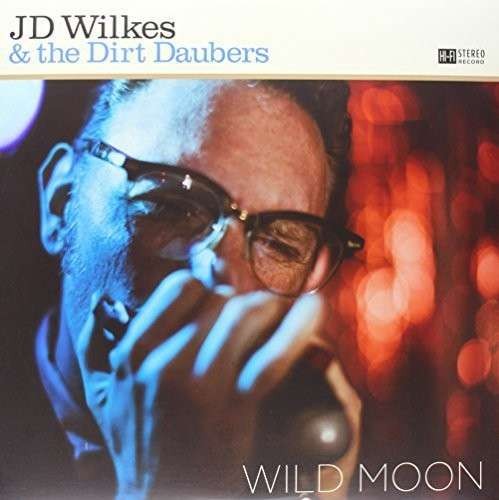 Wilkes, J. D. & Dirt Daubers : Wild Moon (LP)