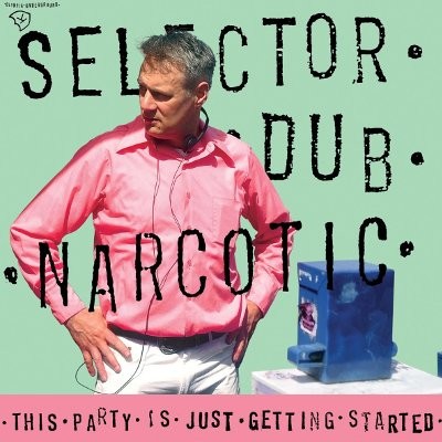Selector Dub Narcotic : This Party Is Just Getting Started (LP)