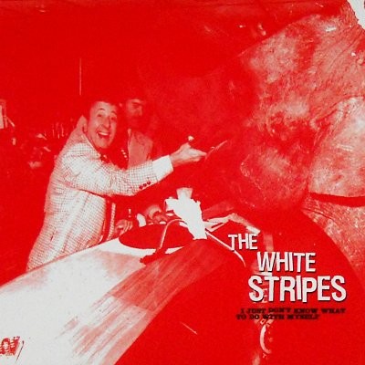 White Stripes : I just don't know what to do with myself (7")