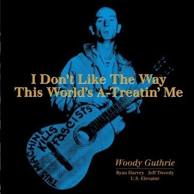 Guthrie, Woody  : I Don\'T Like The Way This World\'S A-Treatin\' Me (10")  RSD