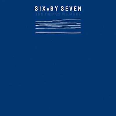 Six By Seven : The Things We Make (LP) RSD blue vinyl