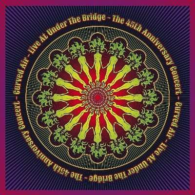 Curved Air : Live At Under The Bridge - The 45th Anniversary Concert (2-CD)
