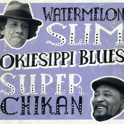 Watermelon Slim & Super Chikan : Okiesippi Blues (CD)