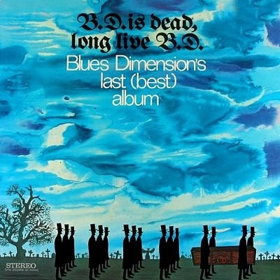 Blues  Dimension : B. D. Is Dead, Long Live B. D. (CD)