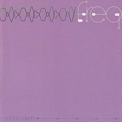 Calvert, Robert : Freq (CD)