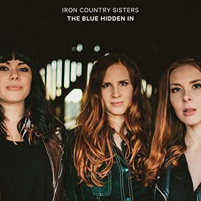 Iron Country Sisters : The Blue Hidden In (CD)