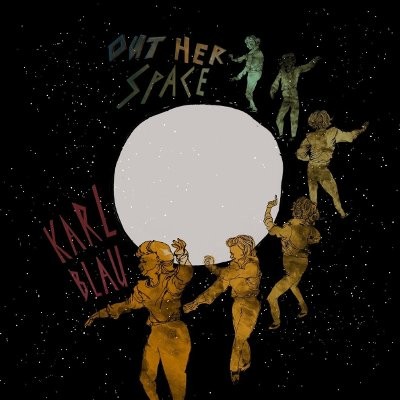 Blau, Karl : Out Her Space (LP)