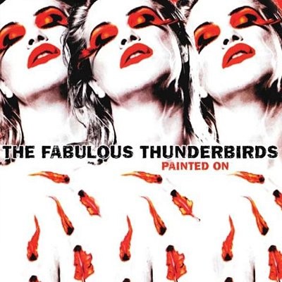 Fabulous Thunderbirds : Painted on (CD)