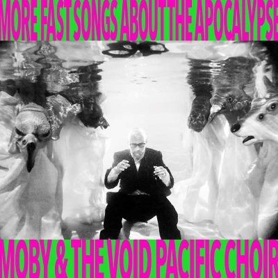 Moby and the Void Pacific Choir : More Fast Songs About The Apocalypse (LP)