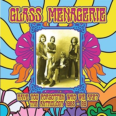 Glass Menagerie : Have You Forgotten Who We Are - The Anthology 1968 - 69 (CD)