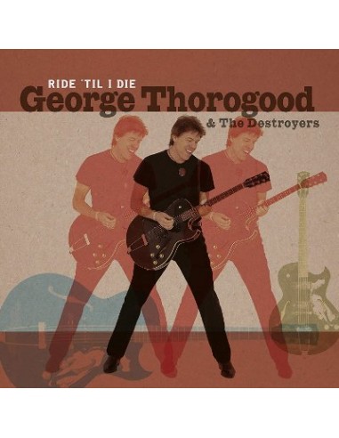 Thorogood, George And The Destroyers : Ride 'til I die (CD)