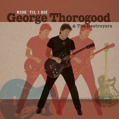 Thorogood, George And The Destroyers : Ride 'til I die (CD)