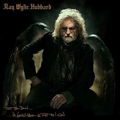 Hubbard, Ray Wylie : Tell The Devil...I'm Gettin' There As Fast As I Can (CD)