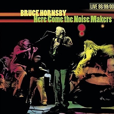 Hornsby, Bruce : Here Come The Noise-Makers - Live 98-2000 (2-CD)