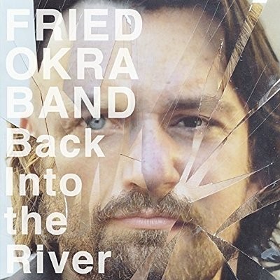 Fried Okra Band : Back Into the River (CD)