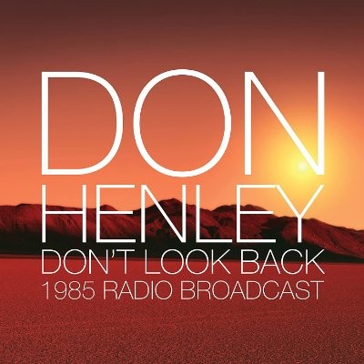 Henley, Don : Don't Look Back: 1985 Radio Broadcast (2-LP)