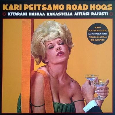 Peitsamo, Kari & Road Hogs : Kitarani haluaa rakastella äitiäsi rajusti (LP)