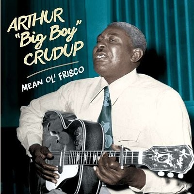 Crudup, Arthur "Big Boy" : Mean Ole Frisco (CD)