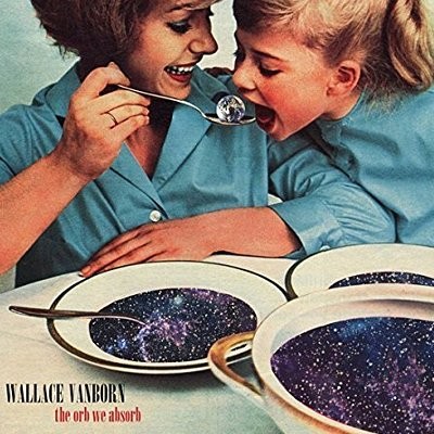Vanborn, Wallace : The orb we absorb (LP)