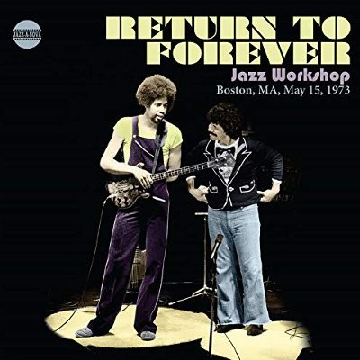 Return To Forever : Jazz Workshop , Boston May 15,1973 (CD)