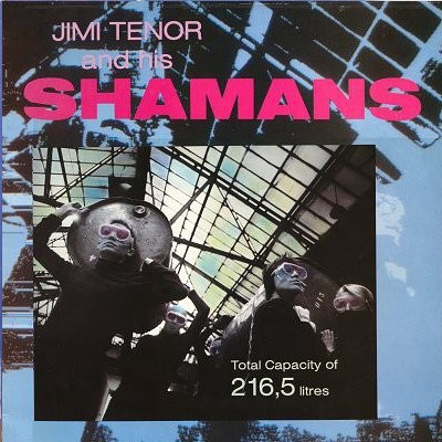 Tenor, Jimi And His Shamans : Total Capacity Of 216,5 Litres (LP)