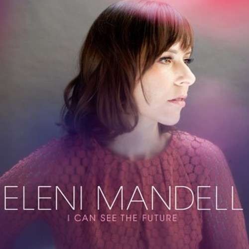 Mandell, Eleni : I Can See The Future (LP + CD)