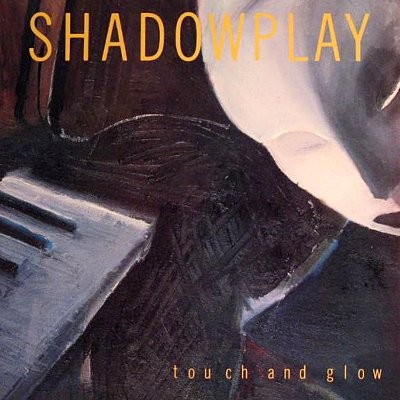 Shadowplay : Touch And Glow (LP)