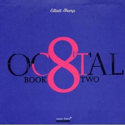 Sharp, Elliott : Octal - Book Two (CD)