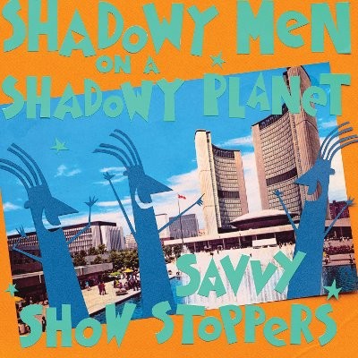 Shadowy Men On A Shadowy Planet : Savvy Show Stoppers (LP)