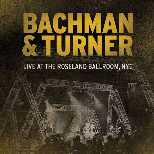 Bachman & Turner : Live At The Roseland Ballroom, NYC (2-LP)