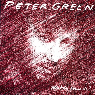 Green, Peter : Whatcha gonna do (LP)