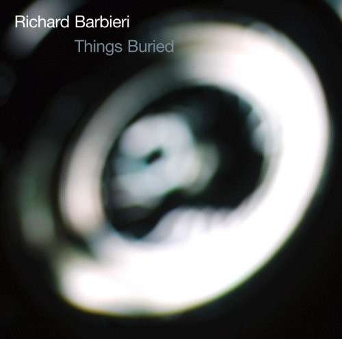 Barbieri, Richard : Things Buried (CD)