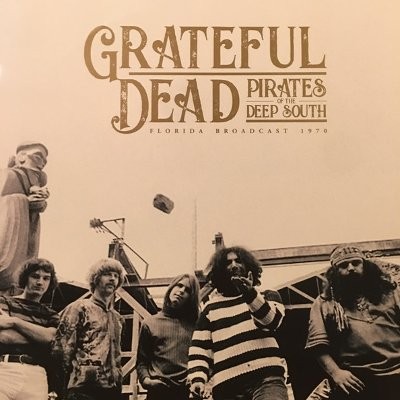 Grateful Dead : Pirates Of The Deep South - Florida Broadcast 1970 (2-LP)