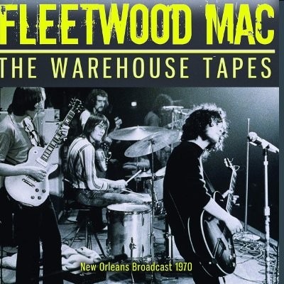 Fleetwood Mac : The Warehouse Tapes - New Orleans Broadcast 1970 (CD)