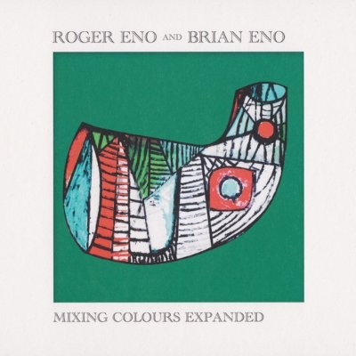 Eno, Roger And Brian Eno : Mixing Colours Expanded (2-CD)