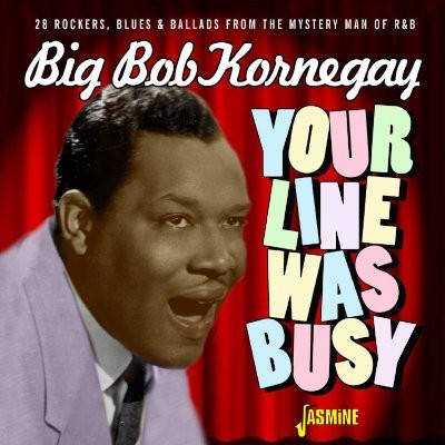 Kornegay, Big Bob : Your Line Was Busy (CD)