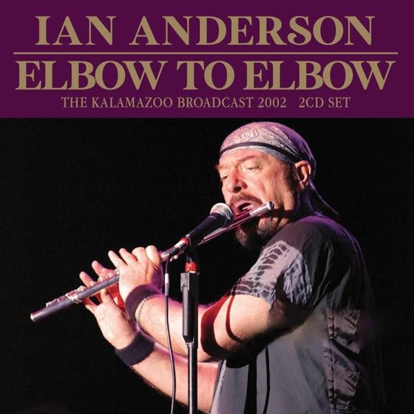 Anderson, Ian : Elbow to Elbow - Kalamazoo Broadcast 2002 (2-CD)