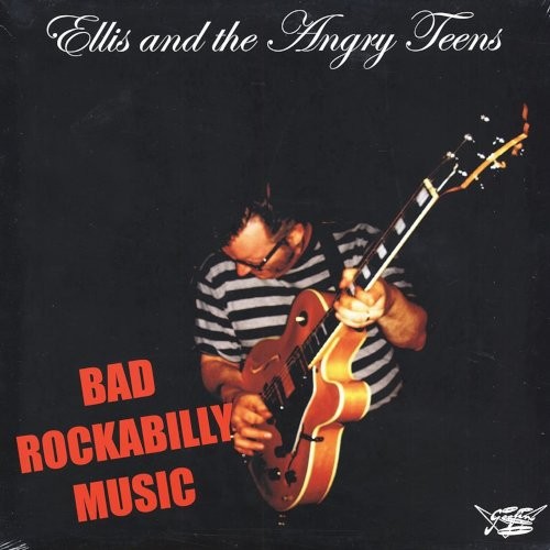 Ellis And The Angry Teens : Bad Rockabilly Music (LP)