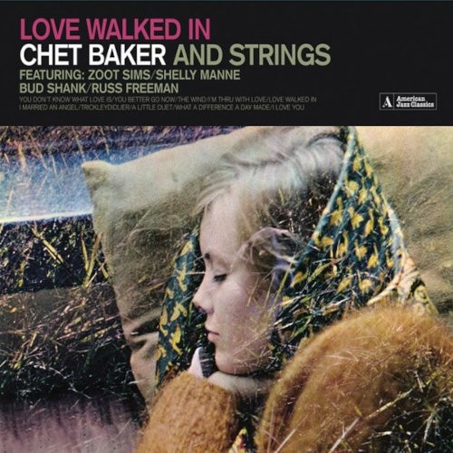 Baker, Chet And Strings : Love Walked In (CD)