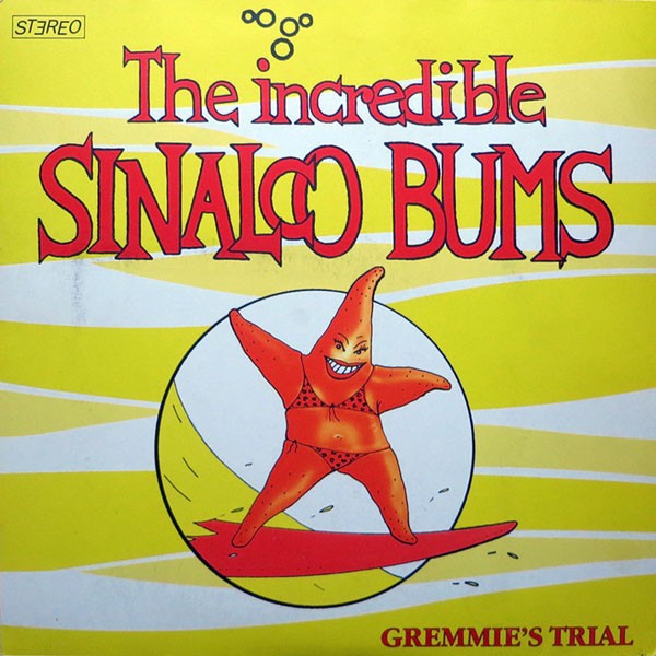 Incredible Sinalco Bums : Gremmie's Trial (10")