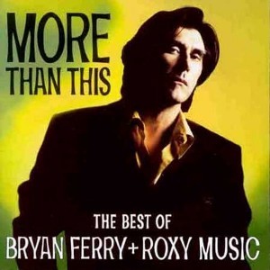 Ferry, Bryan + Roxy Music : More Than This - The Best Of (CD)