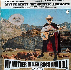 Mysterious Asthmatic Avenger : My Mother killed Rock and Roll (10")