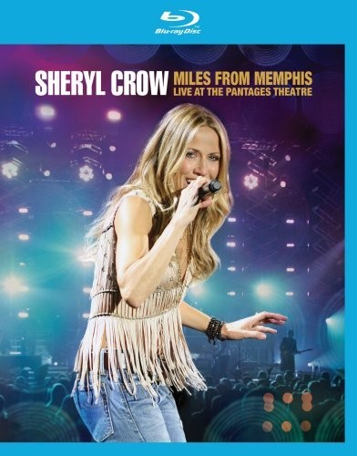 Crow, Sheryl : Miles From Memphis - Live At The Pantages Theatre (BluRay)