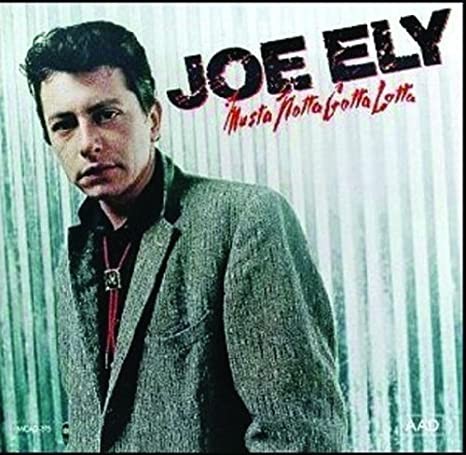 Ely, Joe : Musta Notta Gotta Lotta (LP)